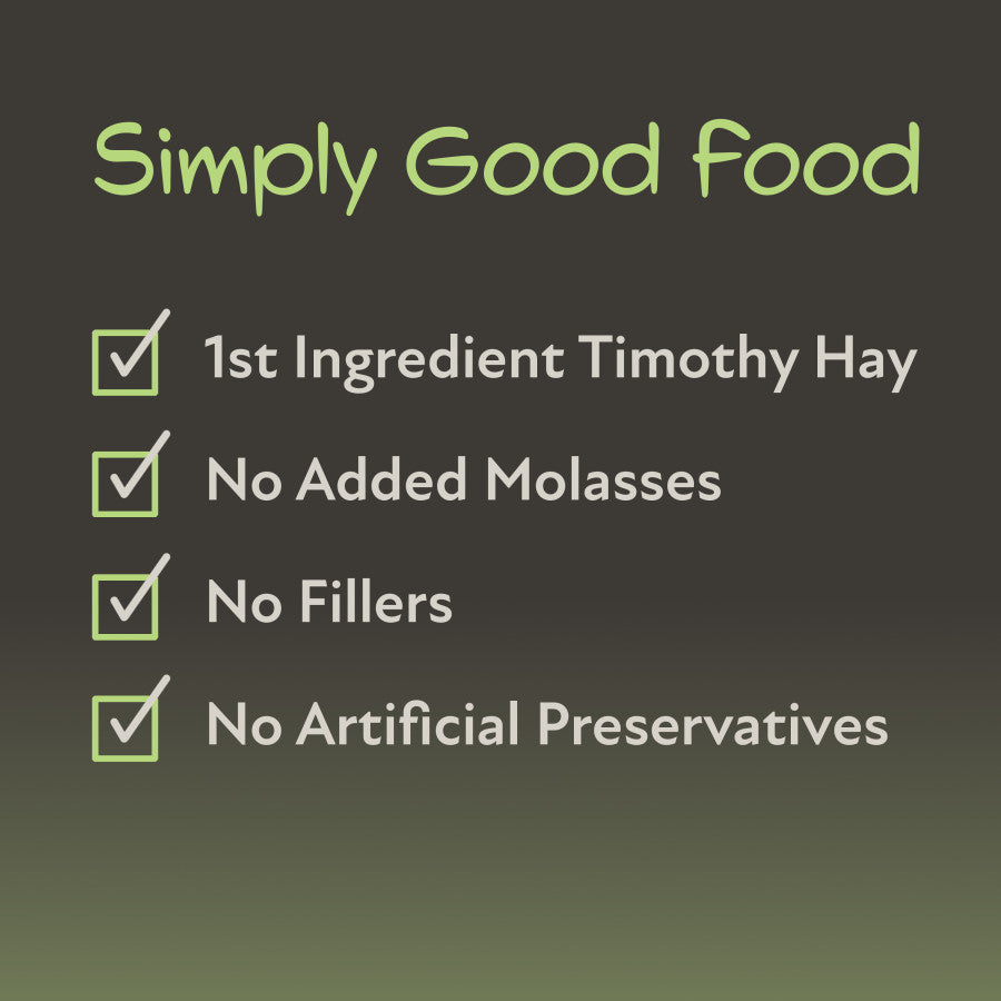 Simply Good Food. 1st Ingredient Timothy Hay. No Added Molases. No Fillers. No Artificial Preservatives.
